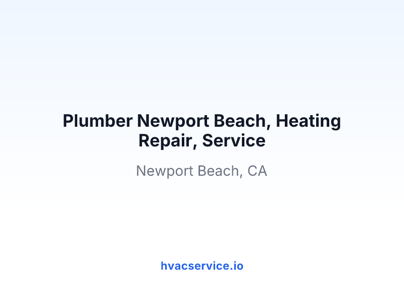 Plumber Newport Beach, Heating Repair, Service