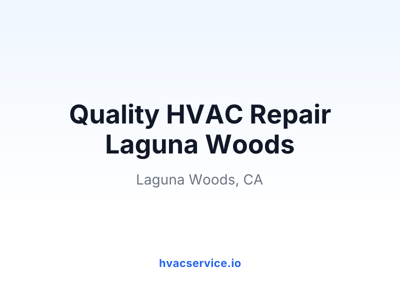 Quality HVAC Repair Laguna Woods