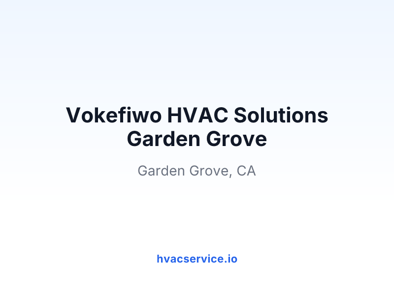 Vokefiwo HVAC Solutions Garden Grove