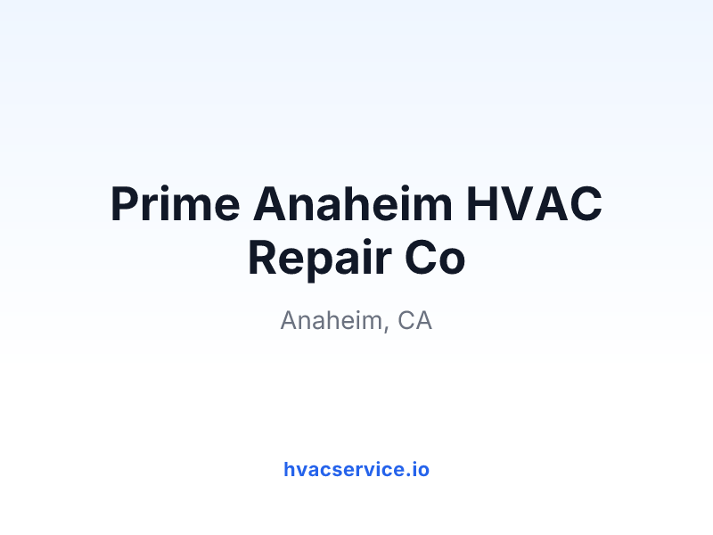 Prime Anaheim HVAC Repair Co