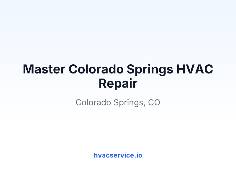 Master Colorado Springs HVAC Repair