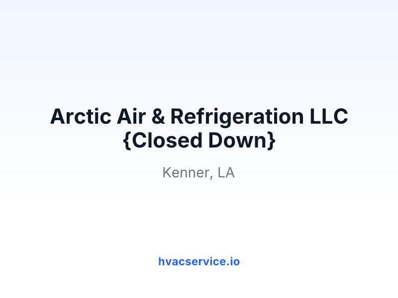 Arctic Air & Refrigeration LLC {Closed Down}