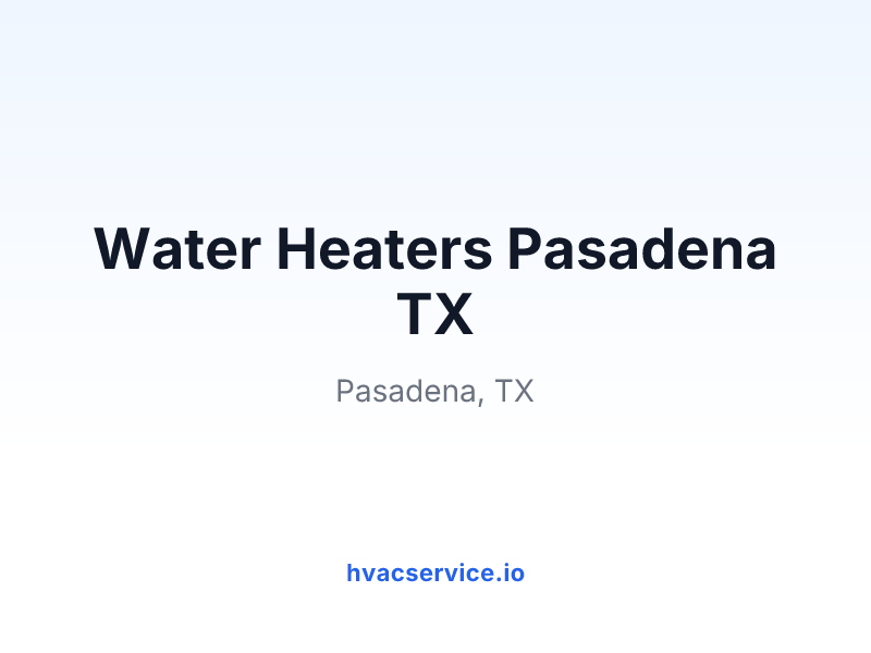 Water Heaters Pasadena TX