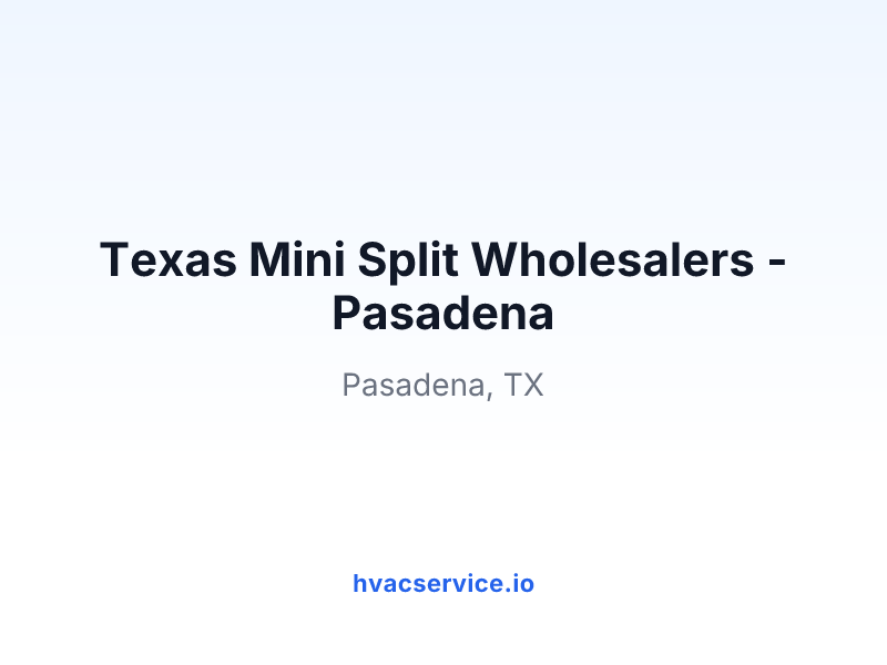 Texas Mini Split Wholesalers - Pasadena
