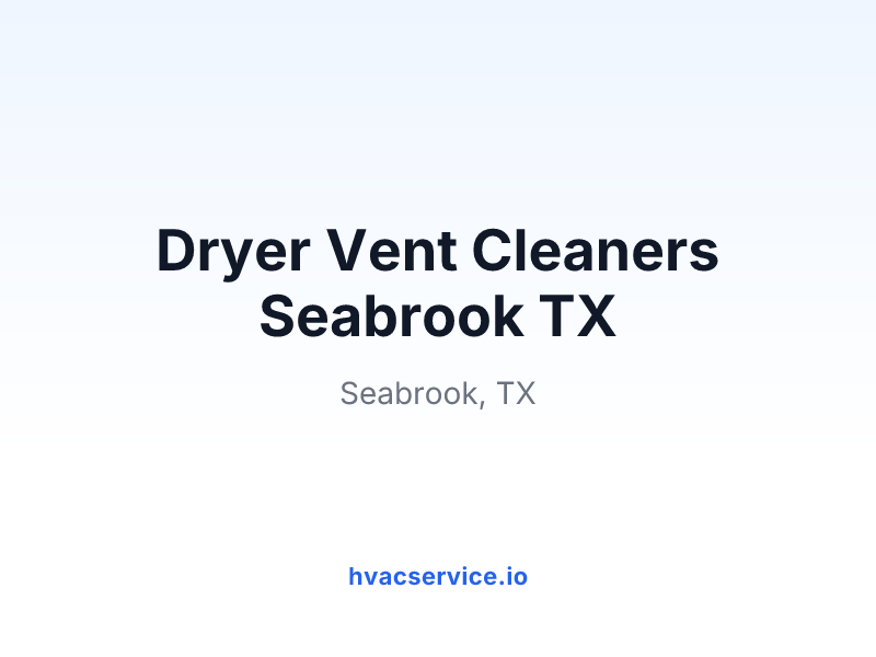 Dryer Vent Cleaners Seabrook TX