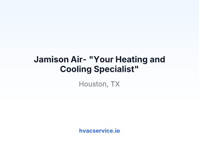 Jamison Air- "Your Heating and Cooling Specialist"