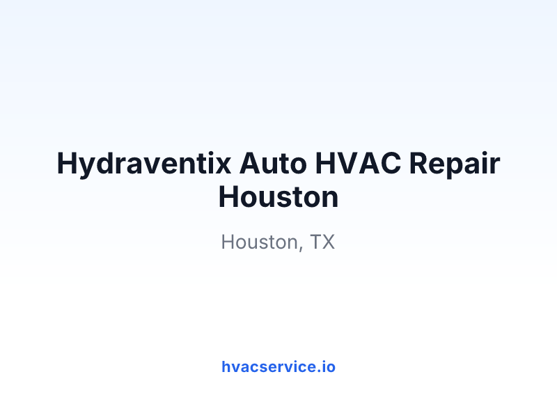 Hydraventix Auto HVAC Repair Houston