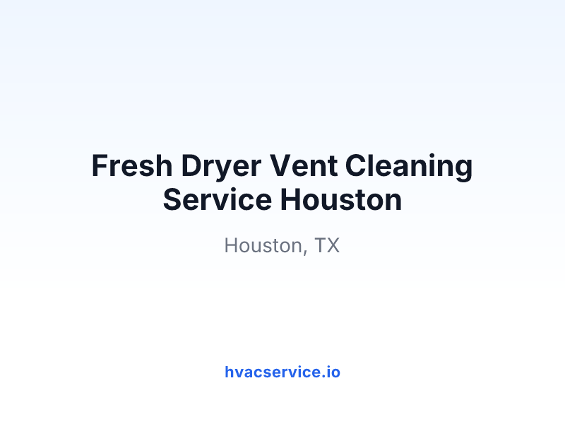Fresh Dryer Vent Cleaning Service Houston