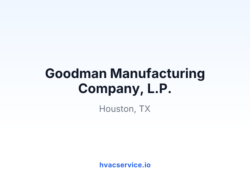 Goodman Manufacturing Company, L.P.