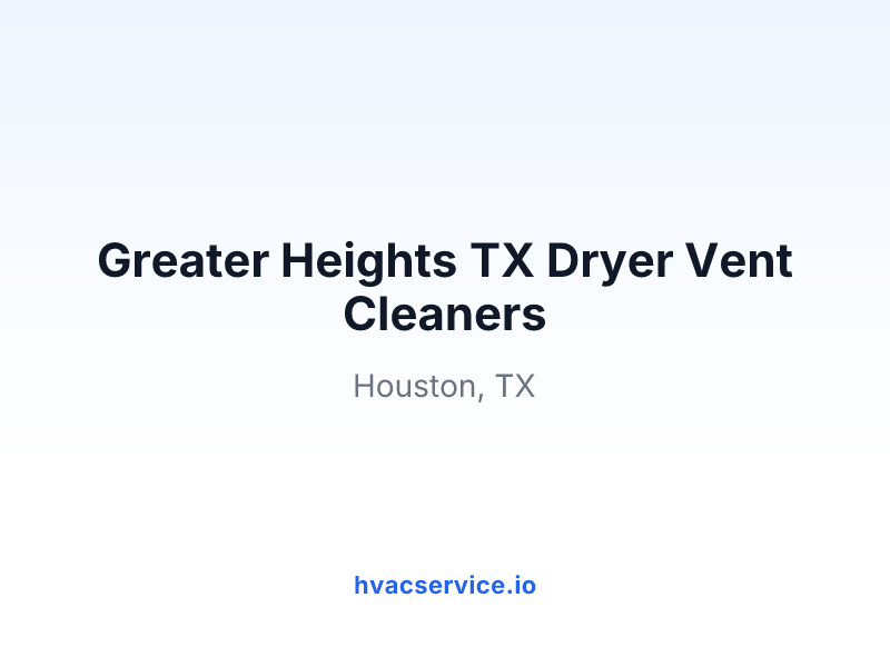 Greater Heights TX Dryer Vent Cleaners