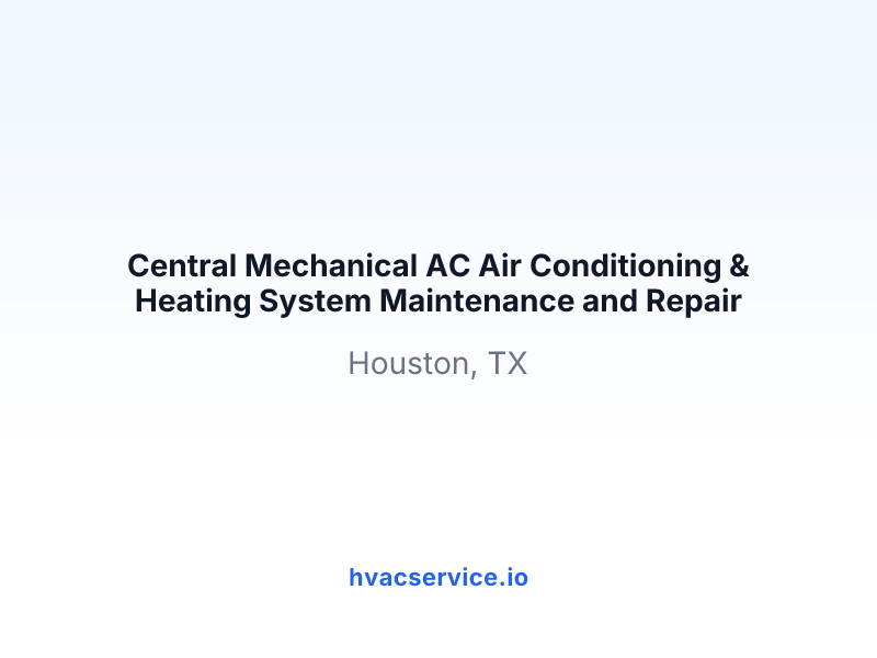 Central Mechanical AC Air Conditioning & Heating System Maintenance and Repair