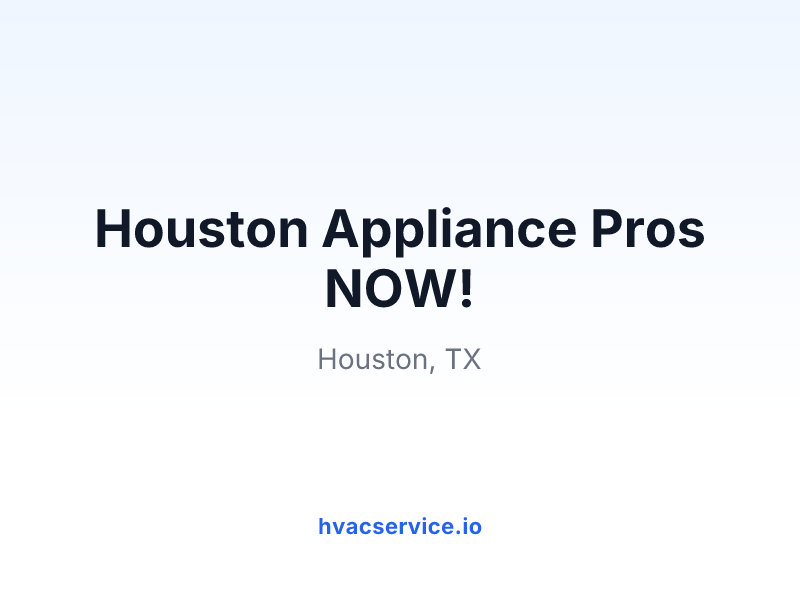 Houston Appliance Pros NOW!