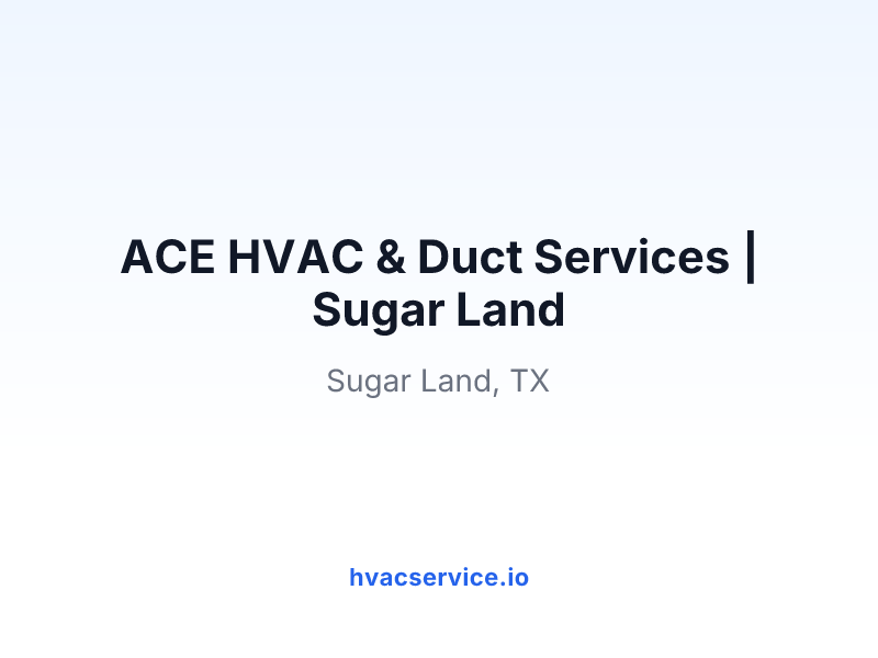 ACE HVAC & Duct Services | Sugar Land