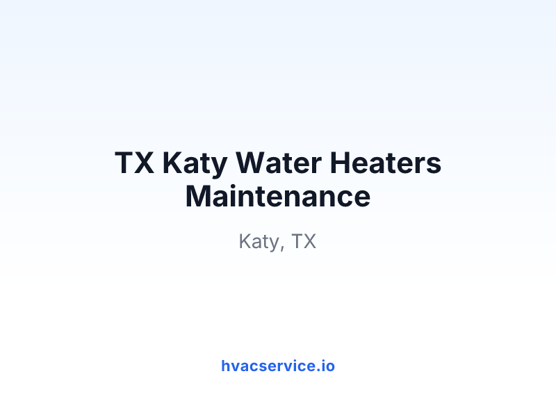 TX Katy Water Heaters Maintenance