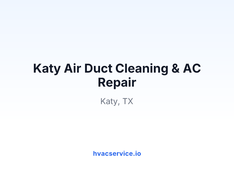 Katy Air Duct Cleaning & AC Repair