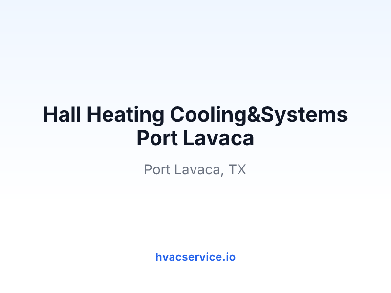 Hall Heating Cooling&Systems Port Lavaca