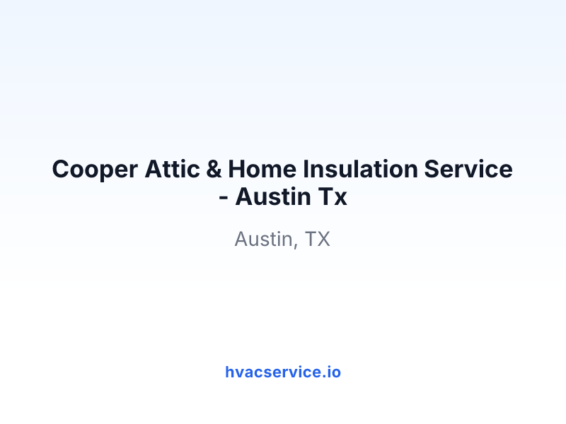 Cooper Attic & Home Insulation Service - Austin Tx