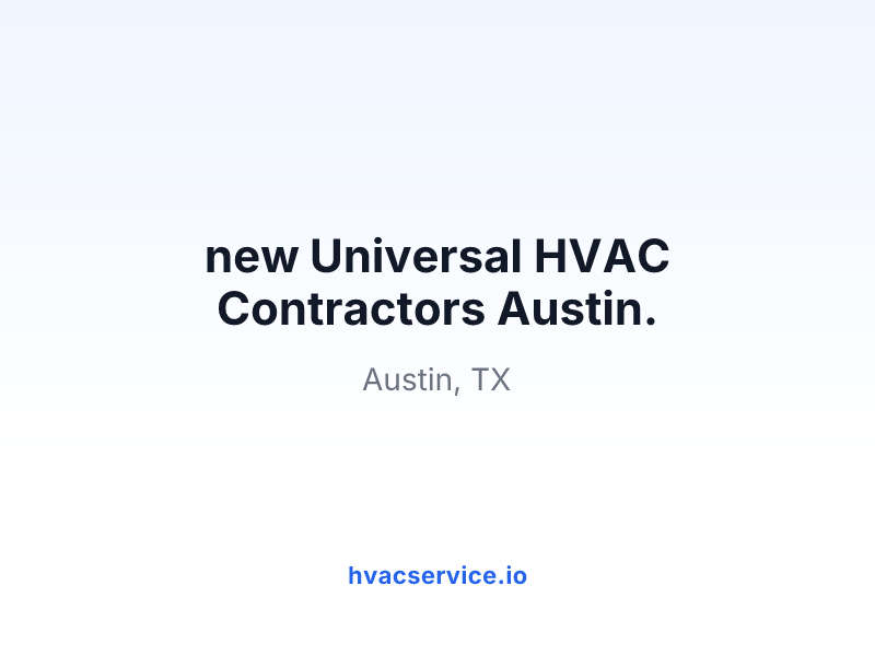 new Universal HVAC Contractors Austin.