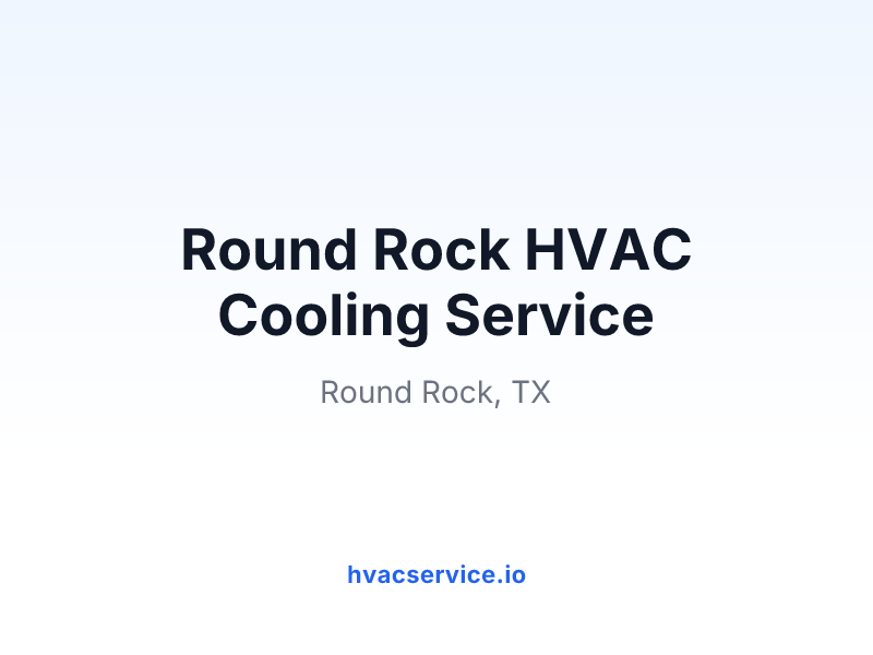 Round Rock HVAC Cooling Service