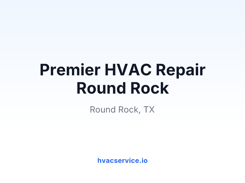 Premier HVAC Repair Round Rock