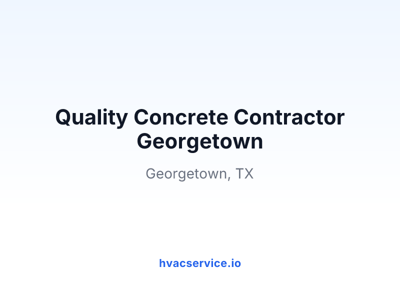 Quality Concrete Contractor Georgetown
