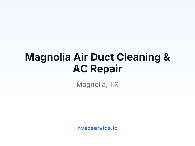 Magnolia Air Duct Cleaning & AC Repair