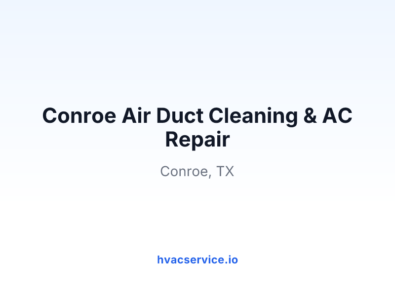 Conroe Air Duct Cleaning & AC Repair