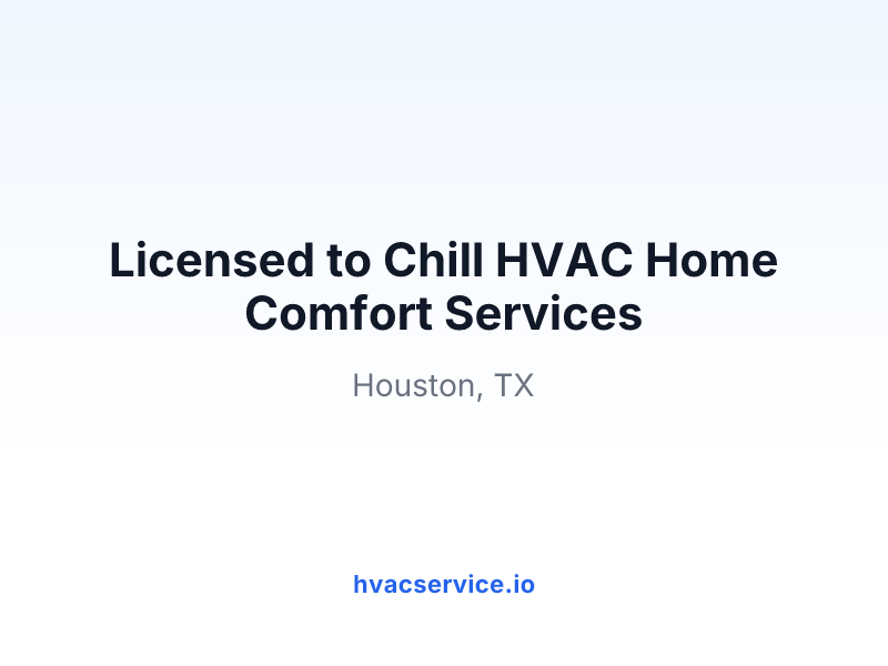 Licensed to Chill HVAC Home Comfort Services