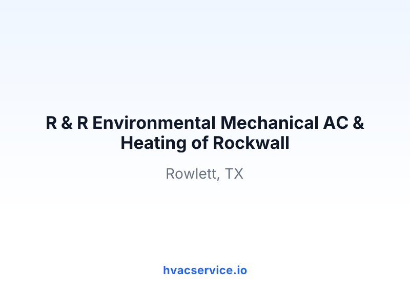 R & R Environmental Mechanical AC & Heating of Rockwall