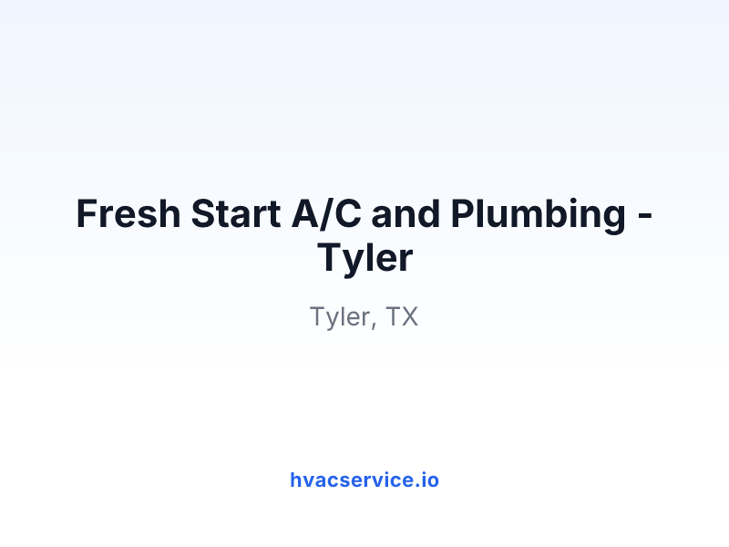 Fresh Start A/C and Plumbing - Tyler