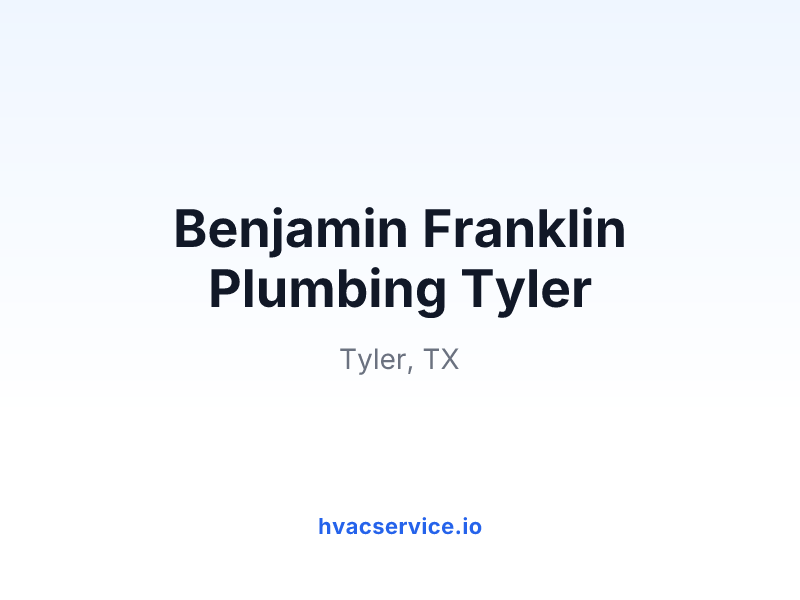 Benjamin Franklin Plumbing Tyler