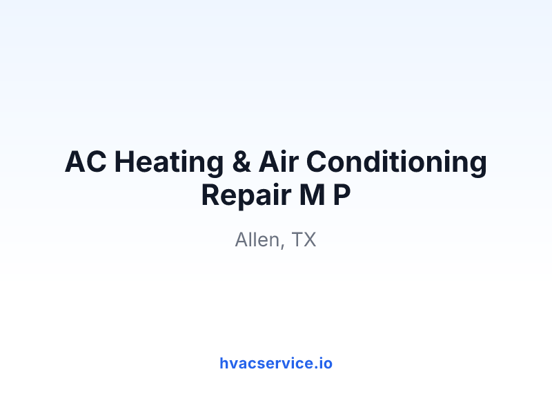 AC Heating & Air Conditioning Repair M P