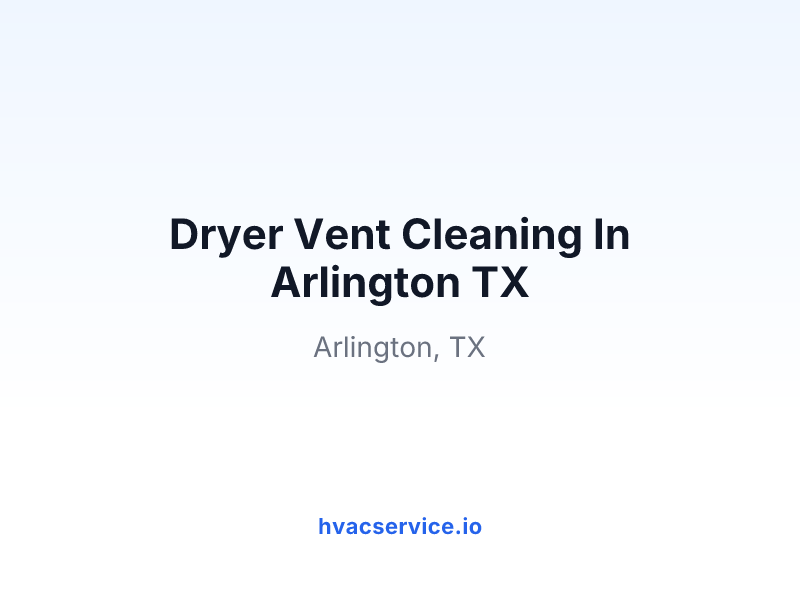 Dryer Vent Cleaning In Arlington TX