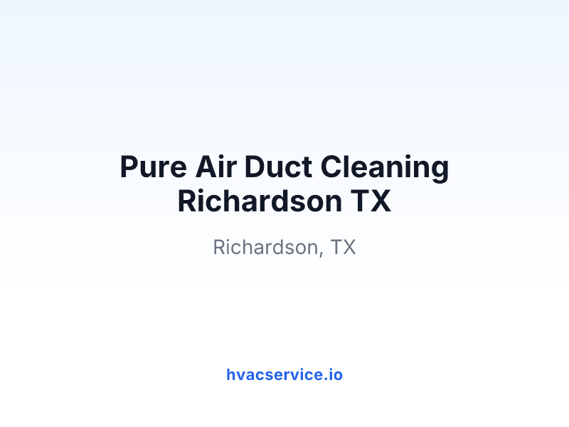 Pure Air Duct Cleaning Richardson TX