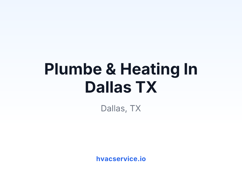 Plumbe & Heating In Dallas TX