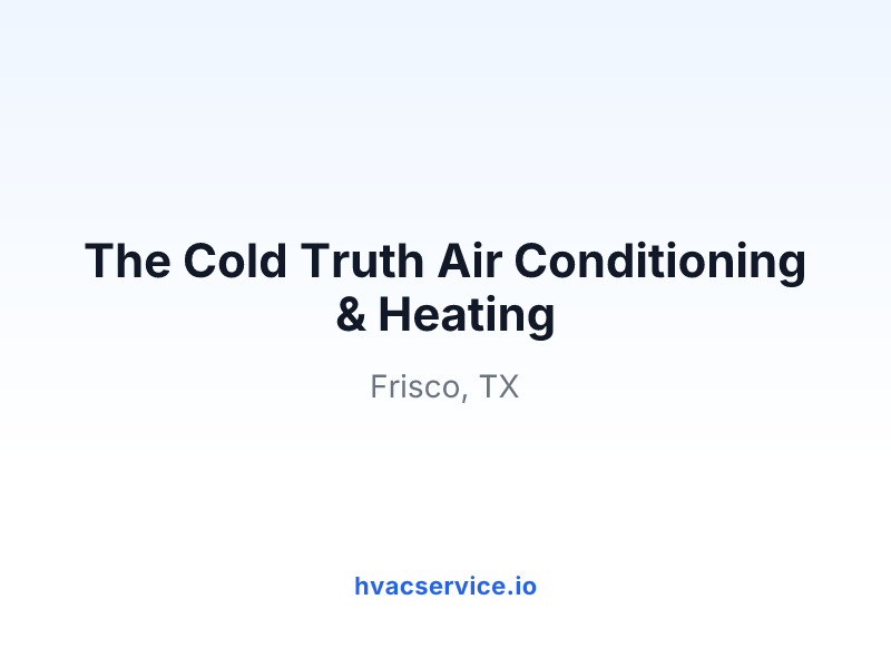 The Cold Truth Air Conditioning & Heating