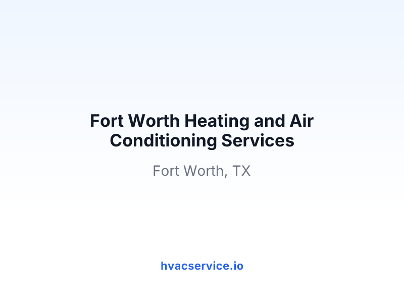 Fort Worth Heating and Air Conditioning Services