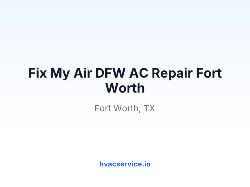 Fix My Air DFW AC Repair Fort Worth