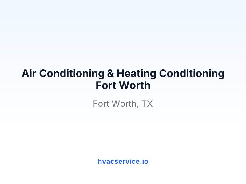 Air Conditioning & Heating Conditioning Fort Worth
