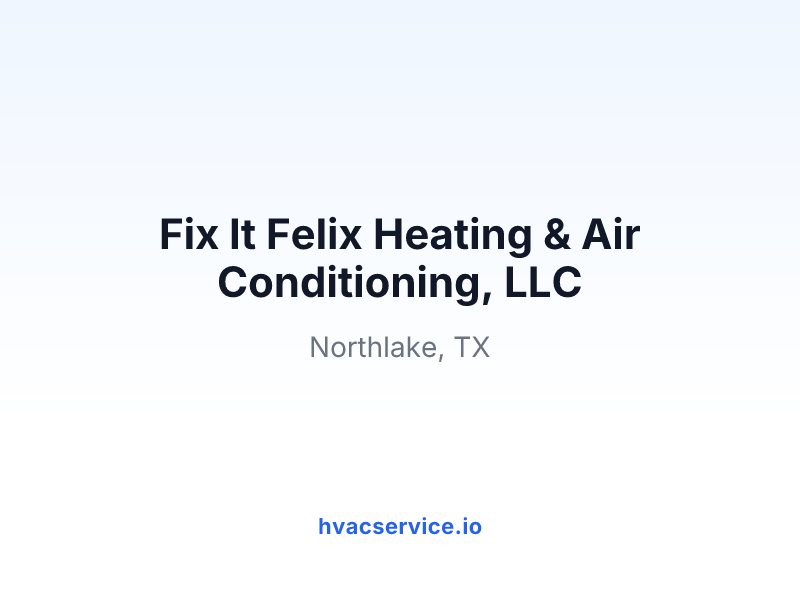 Fix It Felix Heating & Air Conditioning, LLC