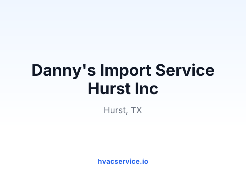 Danny's Import Service Hurst Inc