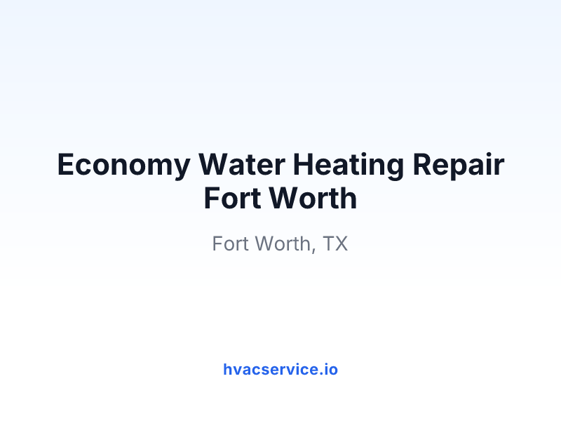 Economy Water Heating Repair Fort Worth