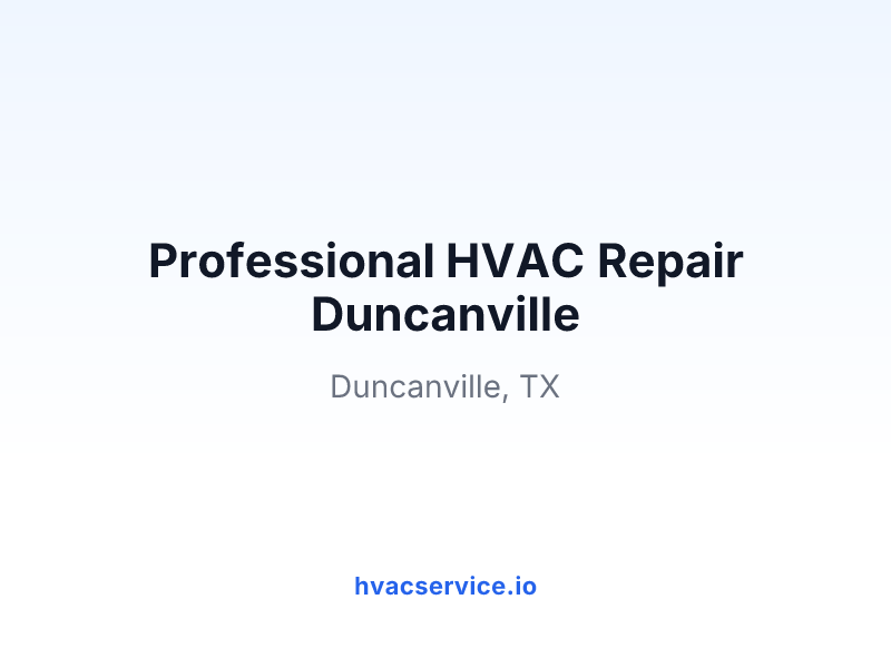 Professional HVAC Repair Duncanville