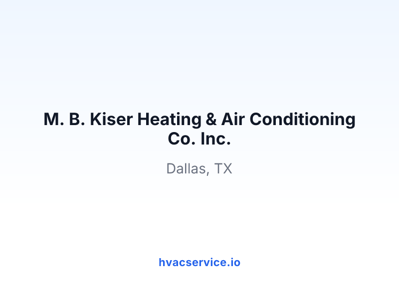 M. B. Kiser Heating & Air Conditioning Co. Inc.