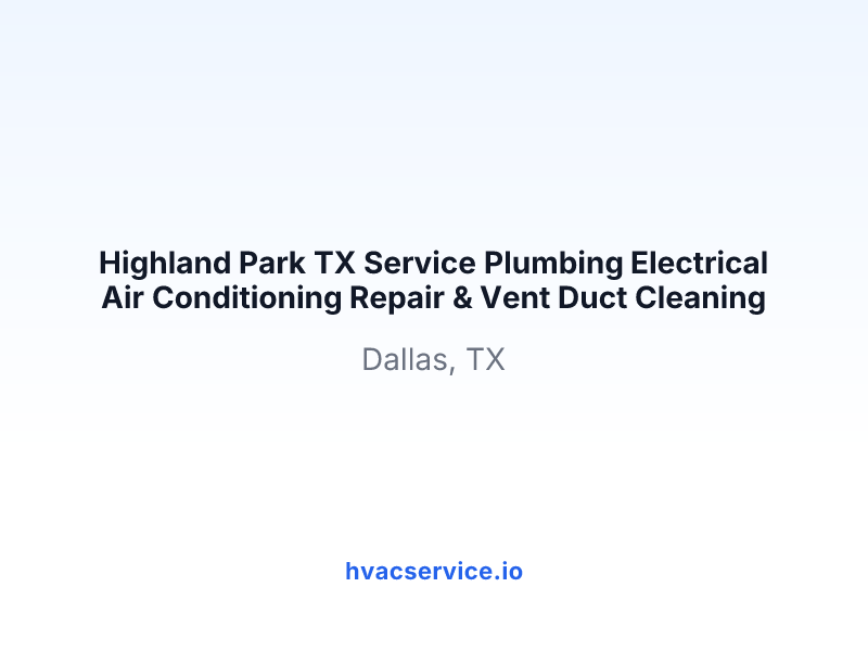 Highland Park TX Service Plumbing Electrical Air Conditioning Repair & Vent Duct Cleaning