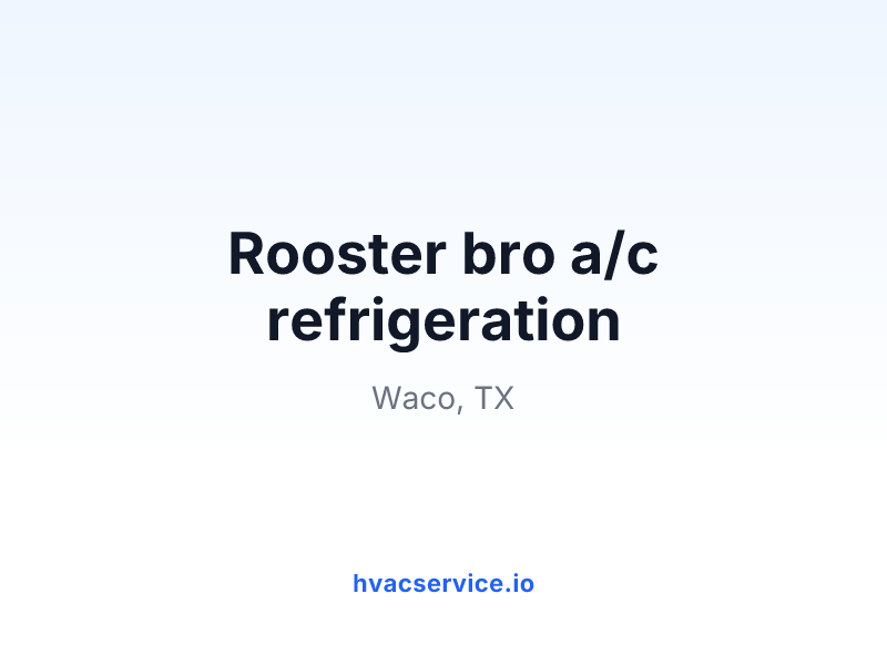 Rooster bro a/c refrigeration