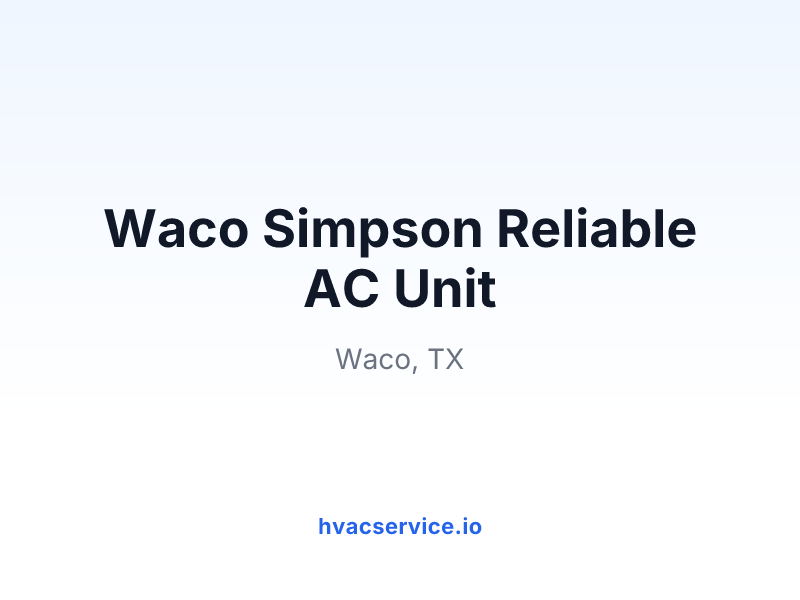 Waco Simpson Reliable AC Unit