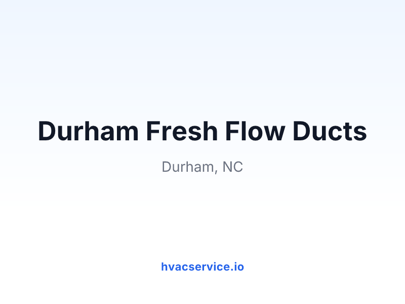 Durham Fresh Flow Ducts
