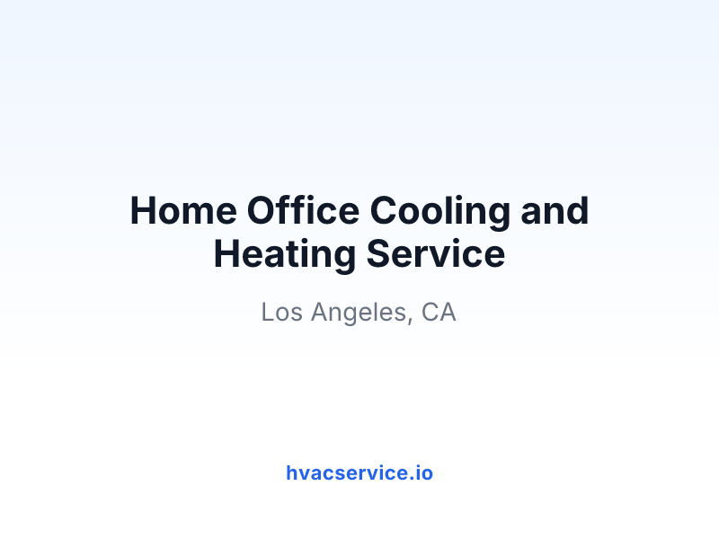 Home Office Cooling and Heating Service