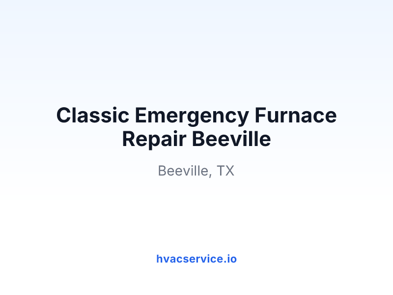 Classic Emergency Furnace Repair Beeville